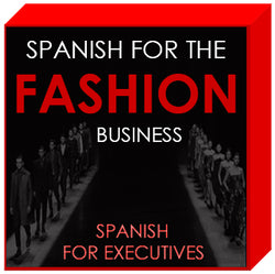 Spanish for THE FASHION BUSINESS by Spanish for Executives